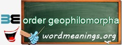 WordMeaning blackboard for order geophilomorpha